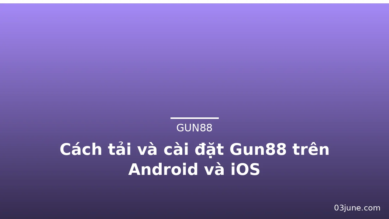 Cách tải và cài đặt Gun88 trên Android và iOS — gun88 · ảnh 2