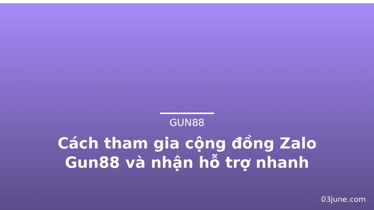 Cách tham gia cộng đồng Zalo Gun88 và nhận hỗ trợ nhanh — gun88 · ảnh 2
