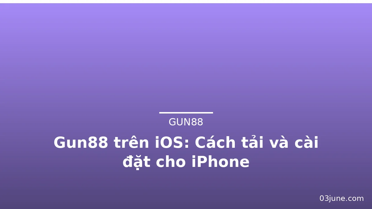 Gun88 trên iOS: Cách tải và cài đặt cho iPhone — gun88 · ảnh 3