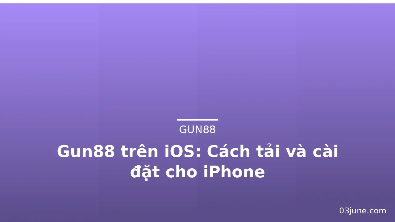 Gun88 trên iOS: Cách tải và cài đặt cho iPhone — gun88