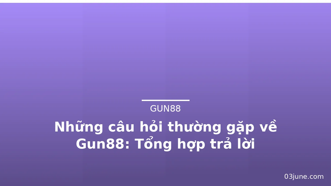 Những câu hỏi thường gặp về Gun88: Tổng hợp trả lời — gun88 · ảnh 2