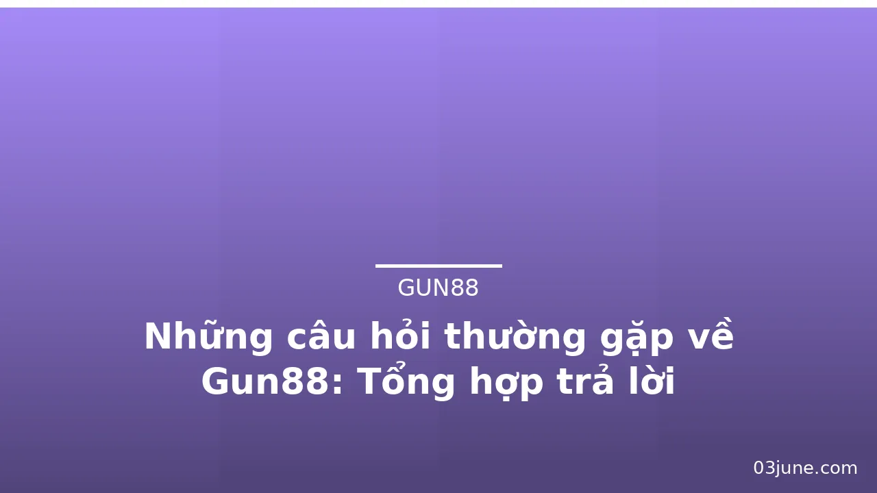 Những câu hỏi thường gặp về Gun88: Tổng hợp trả lời — gun88 · ảnh 3
