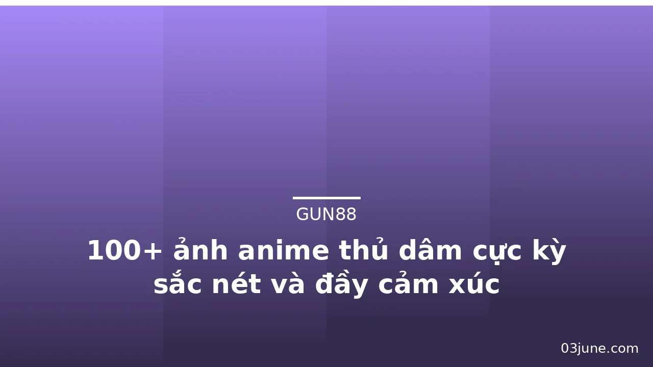 100+ ảnh anime thủ dâm cực kỳ sắc nét và đầy cảm xúc