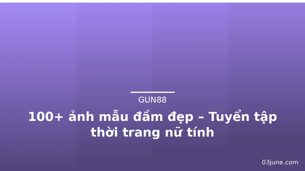 100+ ảnh mẫu đầm đẹp – Tuyển tập thời trang nữ tính · ảnh 2