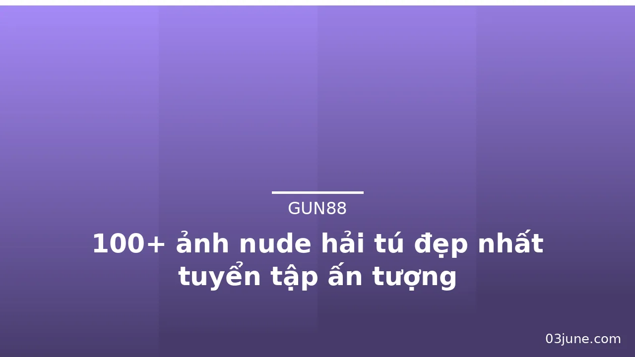 100+ ảnh nude hải tú đẹp nhất tuyển tập ấn tượng · ảnh 2