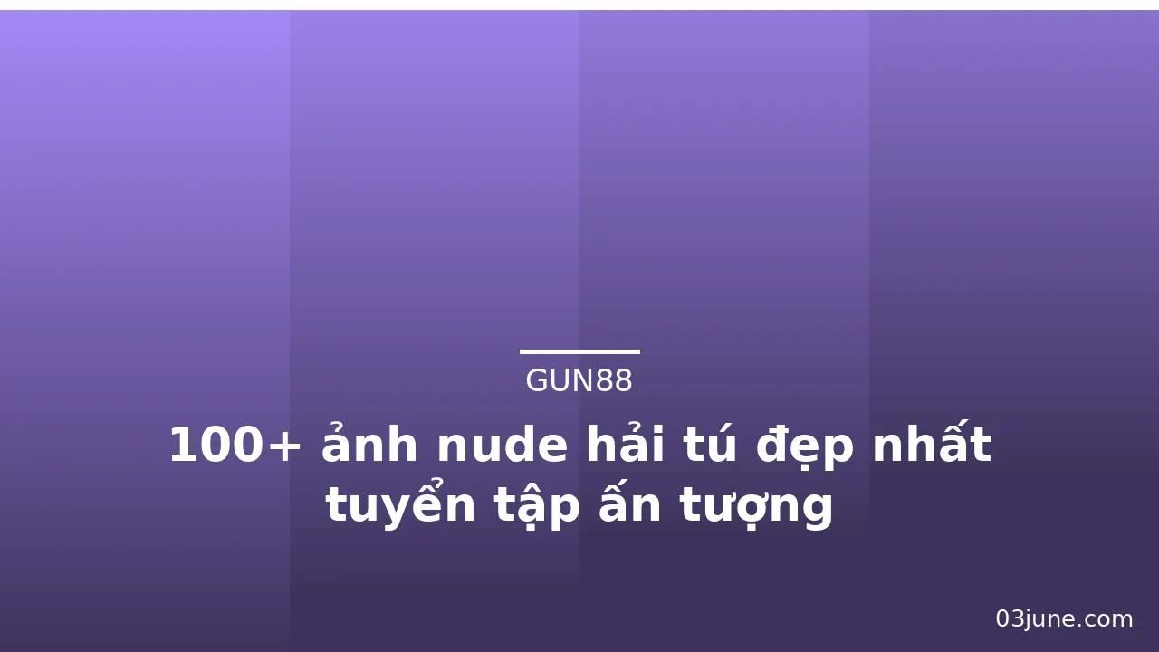 100+ ảnh nude hải tú đẹp nhất tuyển tập ấn tượng