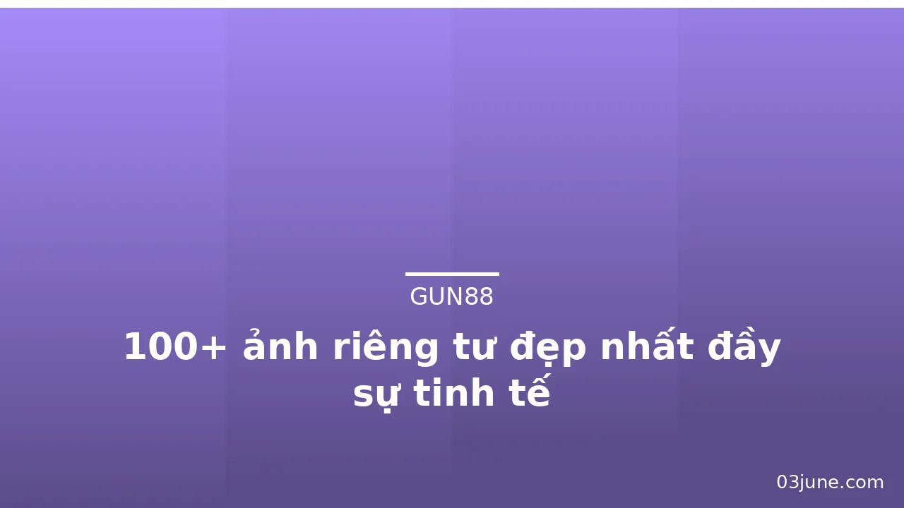 100+ ảnh riêng tư đẹp nhất đầy sự tinh tế · ảnh 1