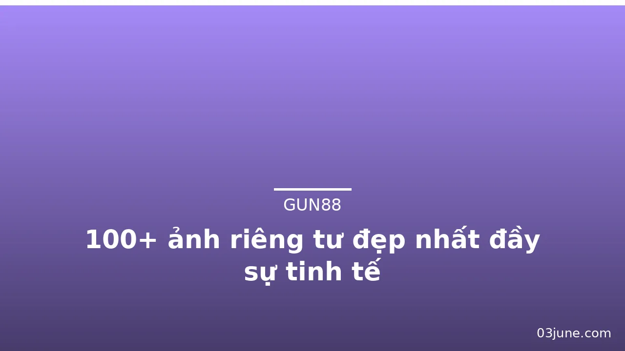 100+ ảnh riêng tư đẹp nhất đầy sự tinh tế · ảnh 2