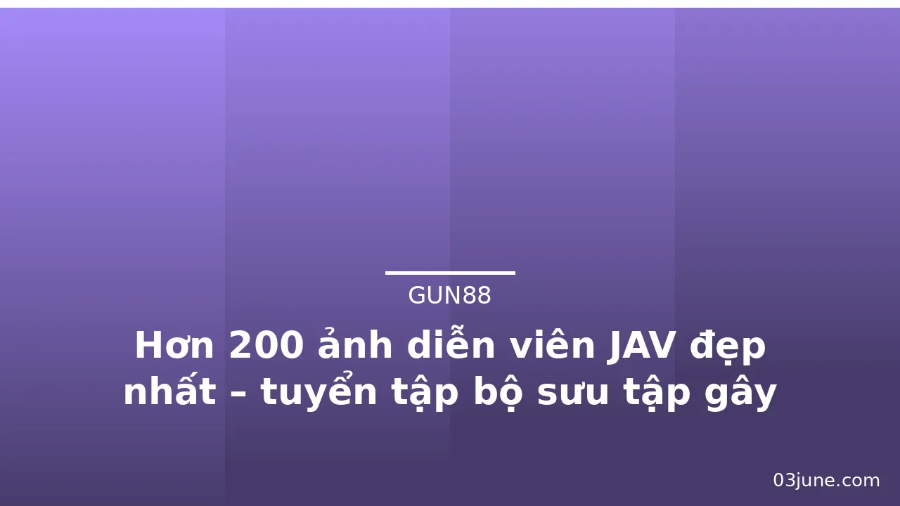 Hơn 200 ảnh diễn viên JAV đẹp nhất – tuyển tập bộ sưu tập gây nghiện nhất · ảnh 2