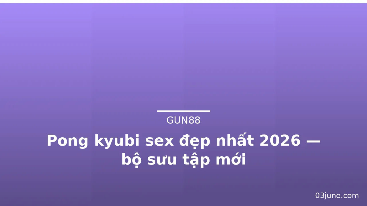 Pong kyubi sex đẹp nhất 2026 — bộ sưu tập mới · ảnh 2