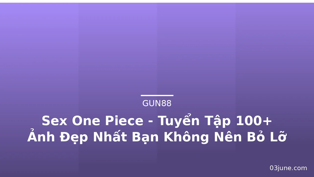 Sex One Piece - Tuyển Tập 100+ Ảnh Đẹp Nhất Bạn Không Nên Bỏ Lỡ · ảnh 1