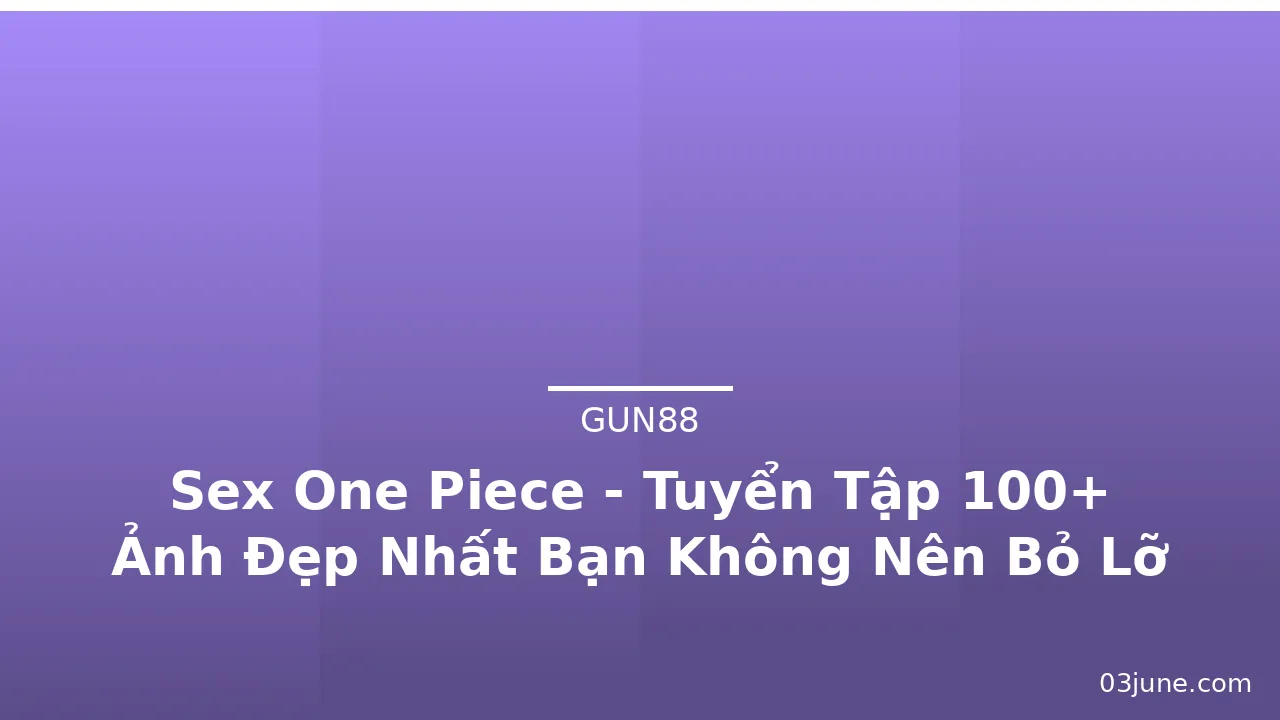 Sex One Piece - Tuyển Tập 100+ Ảnh Đẹp Nhất Bạn Không Nên Bỏ Lỡ · ảnh 2