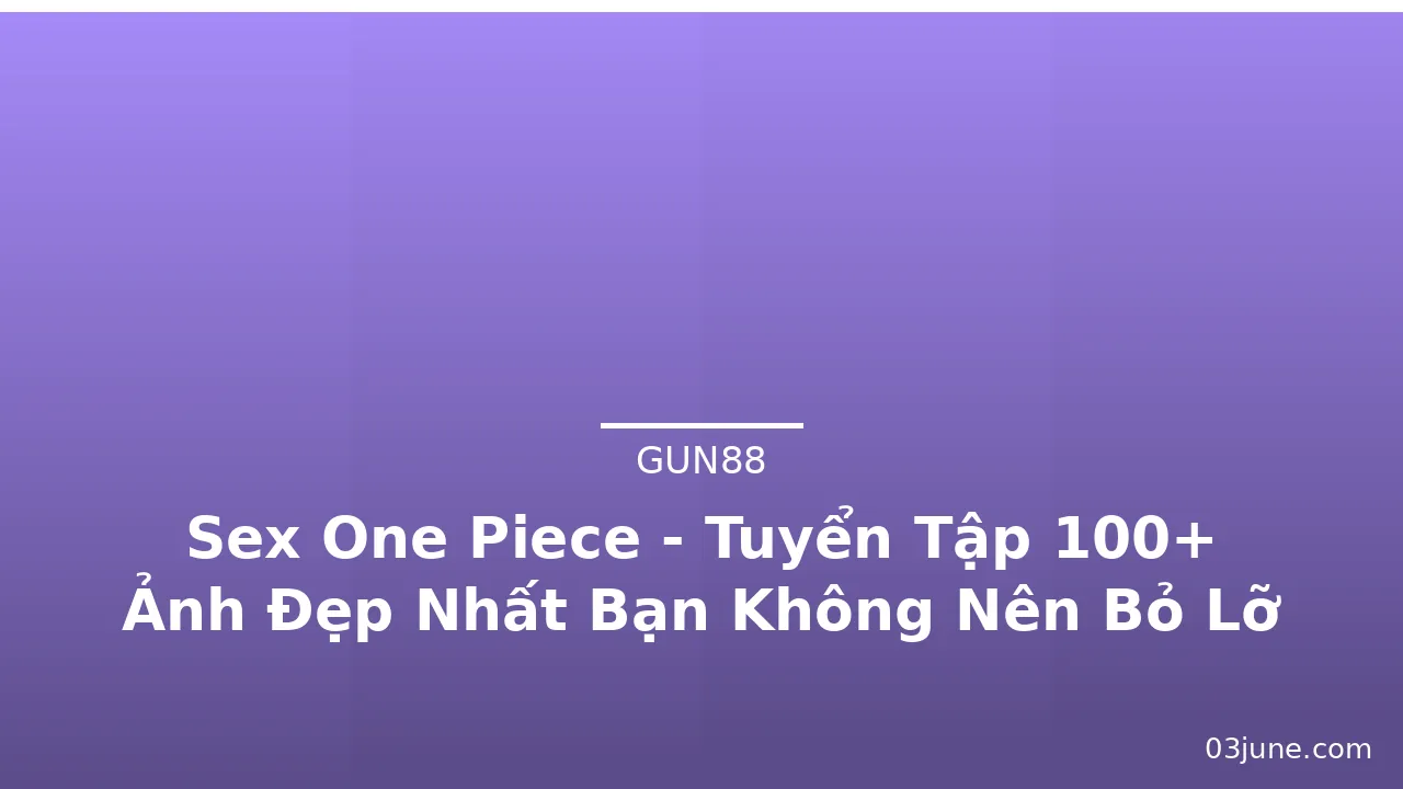Sex One Piece - Tuyển Tập 100+ Ảnh Đẹp Nhất Bạn Không Nên Bỏ Lỡ · ảnh 3