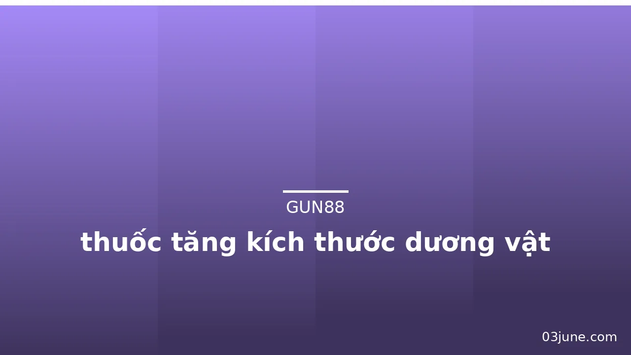 thuốc tăng kích thước dương vật