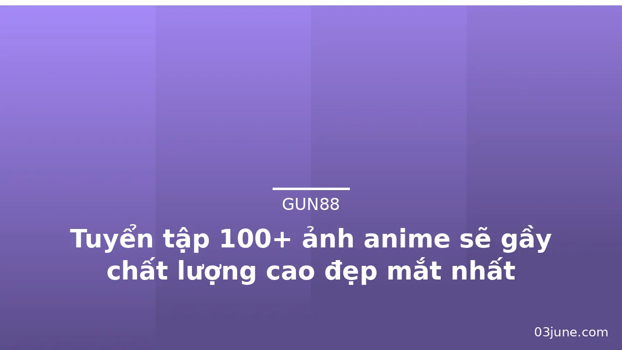 Tuyển tập 100+ ảnh anime sẽ gầy chất lượng cao đẹp mắt nhất · ảnh 1
