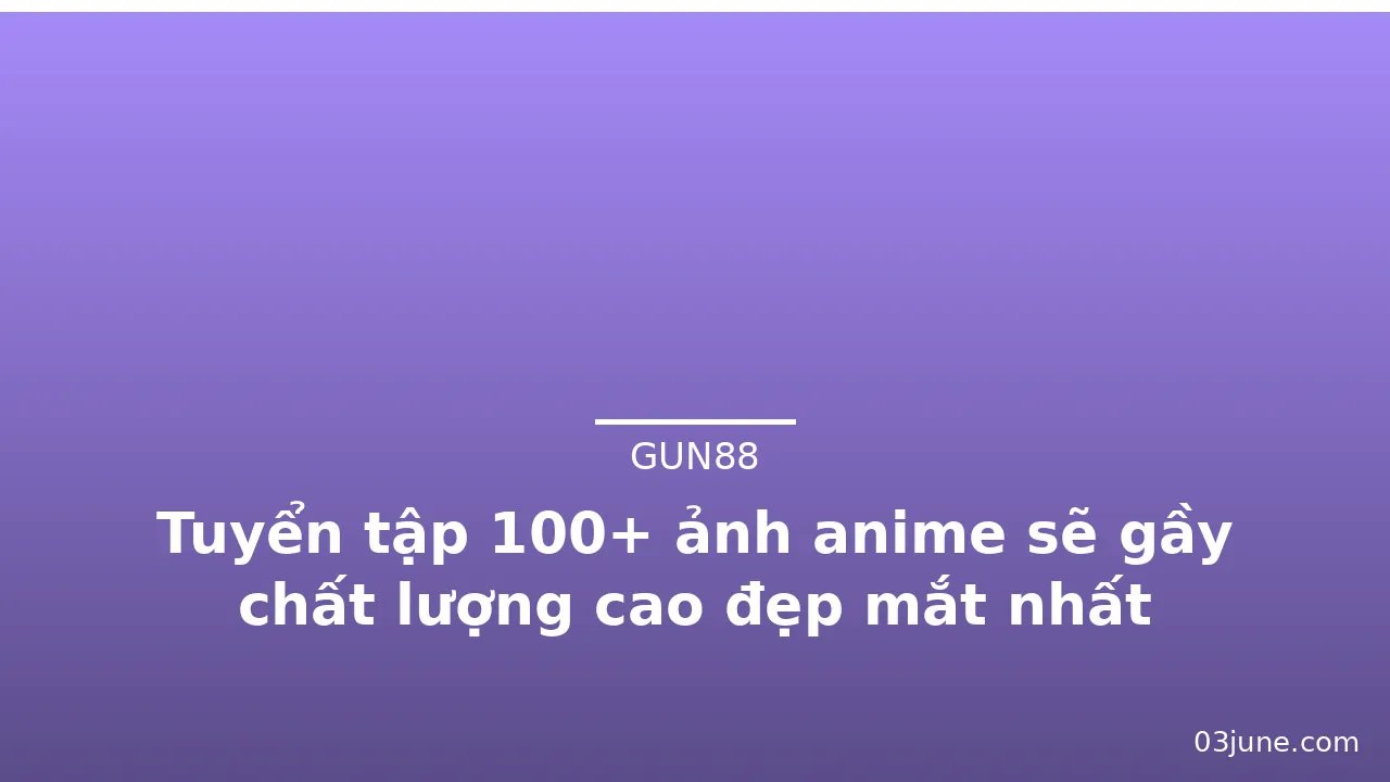 Tuyển tập 100+ ảnh anime sẽ gầy chất lượng cao đẹp mắt nhất · ảnh 2