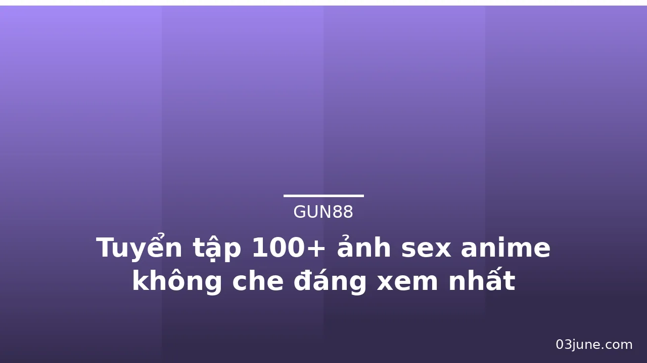 Tuyển tập 100+ ảnh sex anime không che đáng xem nhất · ảnh 2
