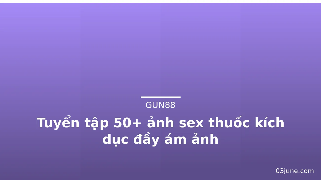 Tuyển tập 50+ ảnh sex thuốc kích dục đầy ám ảnh · ảnh 1