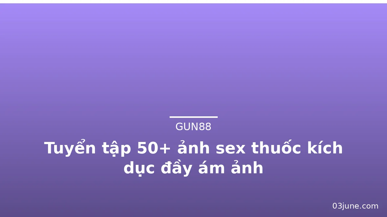 Tuyển tập 50+ ảnh sex thuốc kích dục đầy ám ảnh · ảnh 2